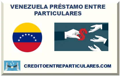 VENEZUELA PRÉSTAMOS ENTRE PARTICULARES 2024